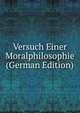 Versuch Einer Moralphilosophie (German Edition), 