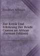 Zur Kritik Und Erklarung Der Briefe Ciceros an Atticus (German Edition), Friedrich Schmidt 