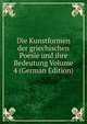 Die Kunstformen der griechischen Poesie und ihre Bedeutung Volume 4 (German Edition), 