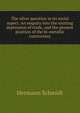 The silver question in its social aspect. An enquiry into the existing depression of trade, and the present position of the bi-metallic controversy, Hermann Schmidt 