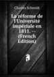 La r?forme de l'Universit? imp?riale en 1811. -- (French Edition), Charles Schmidt 