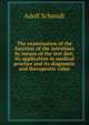 The examination of the function of the intestines by means of the test diet; its application in medical practice and its diagnostic and therapeutic value, Adolf Schmidt 