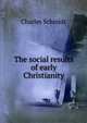 The social results of early Christianity, Charles Schmidt 