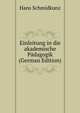 Einleitung in die akademische Padagogik (German Edition), Hans Schmidkunz 