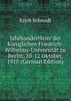 Jahrhundertfeier der Koniglichen Friedrich-Wilhelms-Universitat zu Berlin, 10-12 Oktober, 1910 (German Edition), Erich Schmidt 