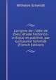L'origine de l'id?e de Dieu; ?tude historico-critique et positive, par Guillaume Schmidt (French Edition), Wilhelm Schmidt 