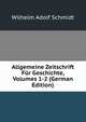 Allgemeine Zeitschrift Fur Geschichte, Volumes 1-2 (German Edition), Wilhelm Adolf Schmidt 