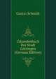 Urkundenbuch Der Stadt Gottingen (German Edition), Gustav Schmidt 