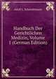 Handbuch Der Gerichtlichen Medizin, Volume 1 (German Edition), Adolf L. Schmidtmann 