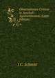 Observationes Criticae in Aeschyli Agamemnonem (Latin Edition), J C. Schmitt 