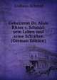 Geheimrat Dr. Alois Ritter v. Schmid: sein Leben und seine Schriften (German Edition), Andreas Schmid 