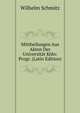 Mittheilungen Aus Akten Der Universitat Koln: Progr. (Latin Edition), Wilhelm Schmitz 