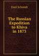 The Russian Expedition to Khiva in 1873, Emil Schmidt 
