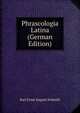 Phrascologia Latina (German Edition), Karl Ernst August Schmidt 