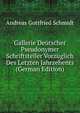 Gallerie Deutscher Pseudonymer Schriftsteller Vorzuglich Des Letzten Jahrzehents (German Edition), Andreas Gottfried Schmidt 