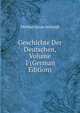 Geschichte Der Deutschen, Volume 1 (German Edition), Michael Ignaz Schmidt 