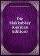 Die Makkabaer (German Edition), Wilhelm Schmidt-Oberlossnitz 