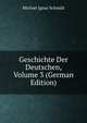 Geschichte Der Deutschen, Volume 3 (German Edition), Michael Ignaz Schmidt 