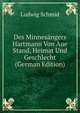 Des Minnesangers Hartmann Von Aue Stand, Heimat Und Geschlecht (German Edition), Ludwig Schmid 