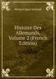Histoire Des Allemands, Volume 2 (French Edition), Michael Ignaz Schmidt 