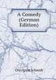 A Comedy (German Edition), Otto Ernst Schmidt 