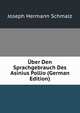 Uber Den Sprachgebrauch Des Asinius Pollio (German Edition), Joseph Hermann Schmalz 