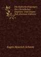 Die Kulturbedingungen Der Christlichen Dogmen: Und Unsere Zeit (German Edition), Eugen Heinrich Schmitt 