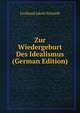 Zur Wiedergeburt Des Idealismus (German Edition), Ferdinad Jakob Schmidt 