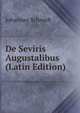 De Seviris Augustalibus (Latin Edition), Johannes Schmidt 