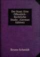 Der Staat: Eine Offentlich-Rechtliche Studie . (German Edition), Bruno Schmidt 