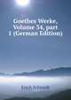 Goethes Werke, Volume 34, part 1 (German Edition), Erich Schmidt 
