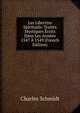 Les Libertins Spirituels: Traites Mystiques Ecrits Dans Les Annees 1547 A 1549 (French Edition), Charles Schmidt 