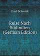 Reise Nach Sudindien (German Edition), Emil Schmidt 