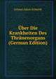 Uber Die Krankheiten Des Thranenorgans (German Edition), Johann Adam Schmidt 