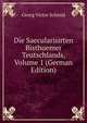 Die Saecularisirten Bisthuemer Teutschlands, Volume 1 (German Edition), Georg Victor Schmid 