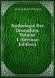 Anthologie Der Deutschen, Volume 1 (German Edition), Christian Heinrich Schmid 