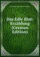 Das Edle Blut: Erzahlung (German Edition), Friedrich Georg Gottlob Schmidt 