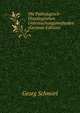 Die Pathologisch-Histologischen Untersuchungsmethoden (German Edition), Georg Schmorl 