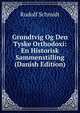 Grundtvig Og Den Tyske Orthodoxi: En Historisk Sammenstilling (Danish Edition), Rudolf Schmidt 