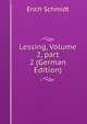 Lessing, Volume 2, part 2 (German Edition), Erich Schmidt 
