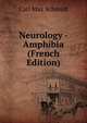 Neurology - Amphibia (French Edition), Carl Max Schmidt 
