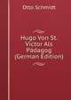 Hugo Von St. Victor Als Padagog (German Edition), Otto Schmidt 