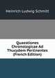 Quaestiones Chronologicae Ad Thucydem Pertinentes (French Edition), Heinrich Ludwig Schmitt 