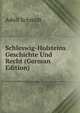 Schleswig-Holsteins Geschichte Und Recht (German Edition), Adolf Schmidt 