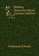 Bluthen Deutscher Poesie (German Edition), Ferdinand Schmidt 