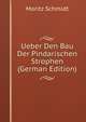 Ueber Den Bau Der Pindarischen Strophen (German Edition), Moritz Schmidt 