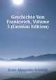 Geschichte Von Frankreich, Volume 3 (German Edition), Ernst Alexander Schmidt 