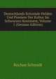 Deutschlands Koloniale Helden Und Pioniere Der Kultur Im Schwarzen Kontinent, Volume 1 (German Edition), Rochus Schmidt 