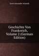 Geschichte Von Frankreich, Volume 2 (German Edition), Ernst Alexander Schmidt 