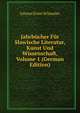 Jahrbucher Fur Slawische Literatur, Kunst Und Wissenschaft, Volume 1 (German Edition), Johann Ernst Schmaler 